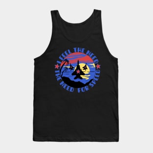 I Feel The Need THE need for speed Tank Top